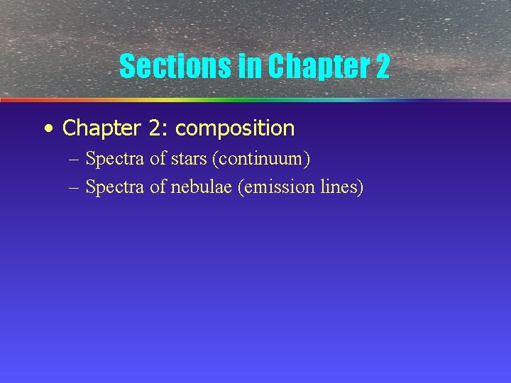 Sections in Chapter 2 • Chapter 2: composition – Spectra of stars (continuum) –