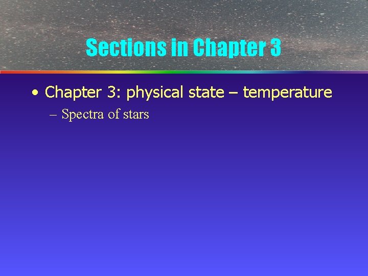 Sections in Chapter 3 • Chapter 3: physical state – temperature – Spectra of