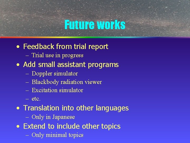 Future works • Feedback from trial report – Trial use in progress • Add