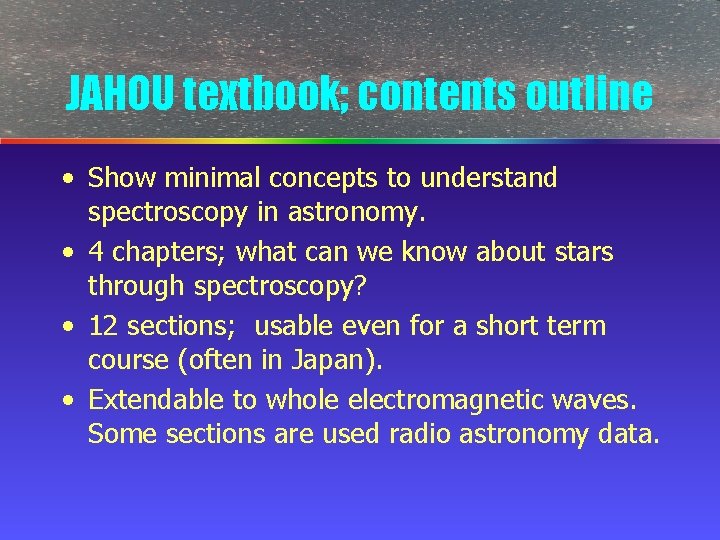 JAHOU textbook; contents outline • Show minimal concepts to understand spectroscopy in astronomy. •