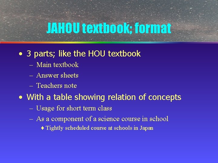 JAHOU textbook; format • 3 parts; like the HOU textbook – Main textbook –