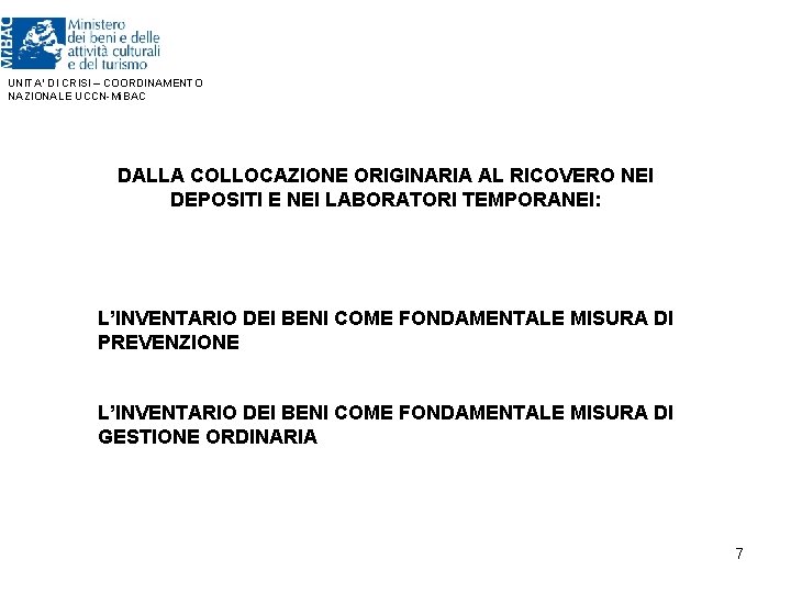 UNITA’ DI CRISI – COORDINAMENTO NAZIONALE UCCN-Mi. BAC DALLA COLLOCAZIONE ORIGINARIA AL RICOVERO NEI