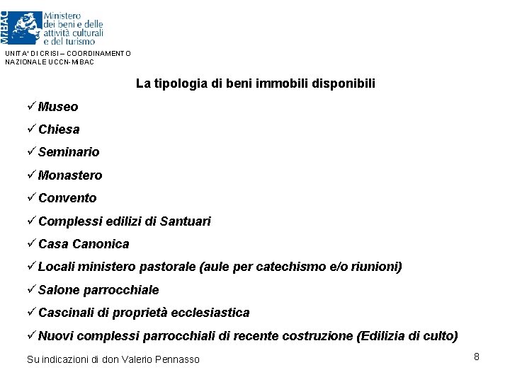 UNITA’ DI CRISI – COORDINAMENTO NAZIONALE UCCN-Mi. BAC La tipologia di beni immobili disponibili