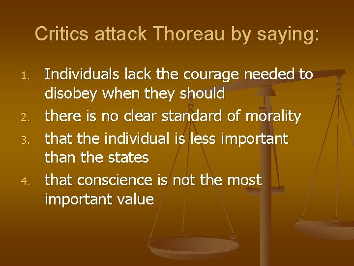 Critics attack Thoreau by saying: 1. 2. 3. 4. Individuals lack the courage needed
