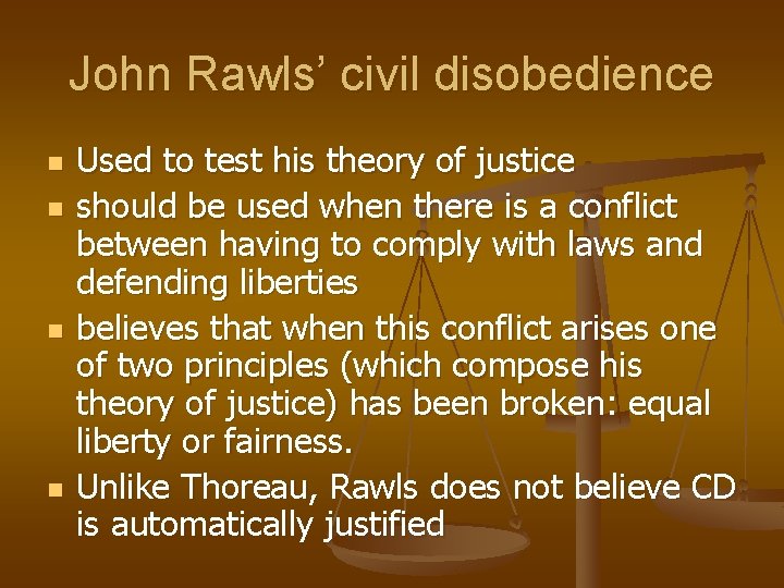 John Rawls’ civil disobedience n n Used to test his theory of justice should