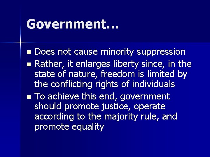 Government… Does not cause minority suppression n Rather, it enlarges liberty since, in the