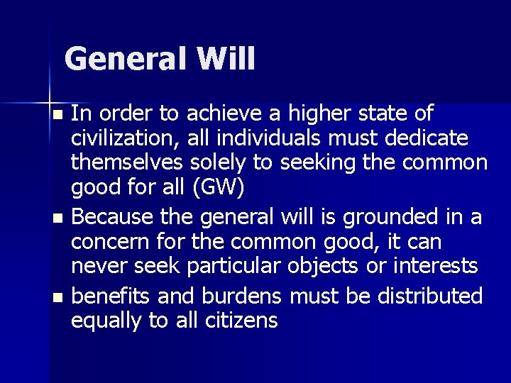 General Will In order to achieve a higher state of civilization, all individuals must