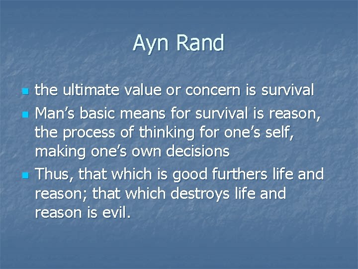 Ayn Rand n n n the ultimate value or concern is survival Man’s basic