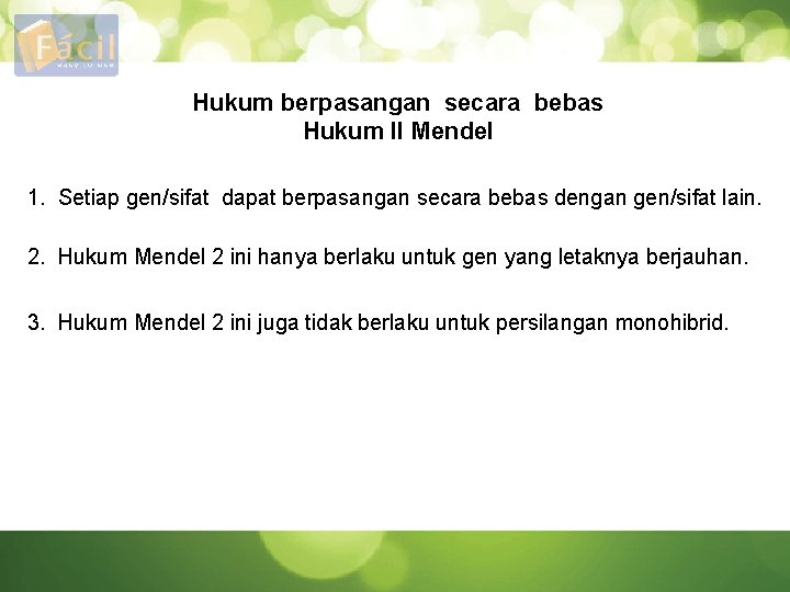 Hukum berpasangan secara bebas Hukum II Mendel 1. Setiap gen/sifat dapat berpasangan secara bebas