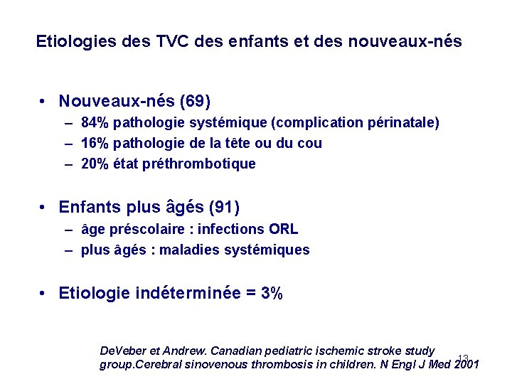 Etiologies des TVC des enfants et des nouveaux-nés • Nouveaux-nés (69) – 84% pathologie