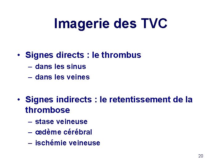 Imagerie des TVC • Signes directs : le thrombus – dans les sinus –