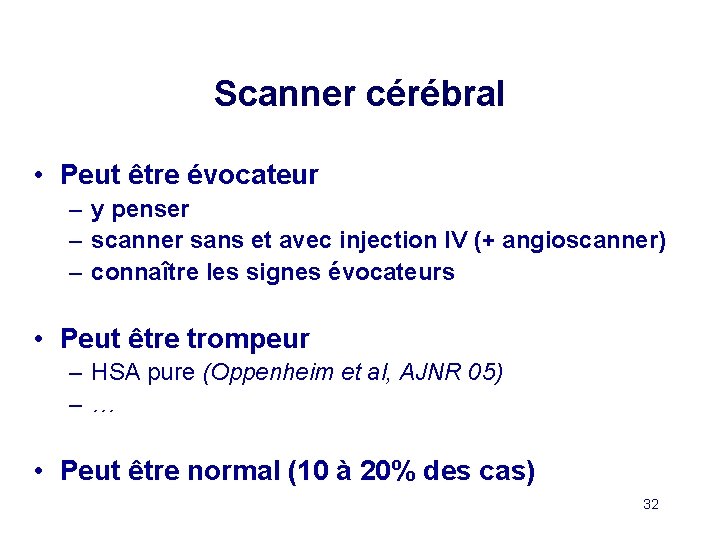 Scanner cérébral • Peut être évocateur – y penser – scanner sans et avec