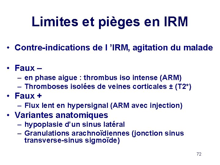 Limites et pièges en IRM • Contre-indications de l ’IRM, agitation du malade •