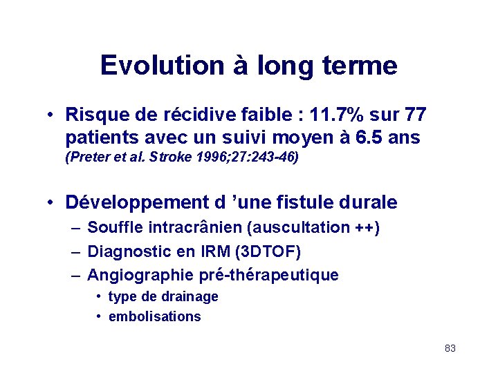 Evolution à long terme • Risque de récidive faible : 11. 7% sur 77