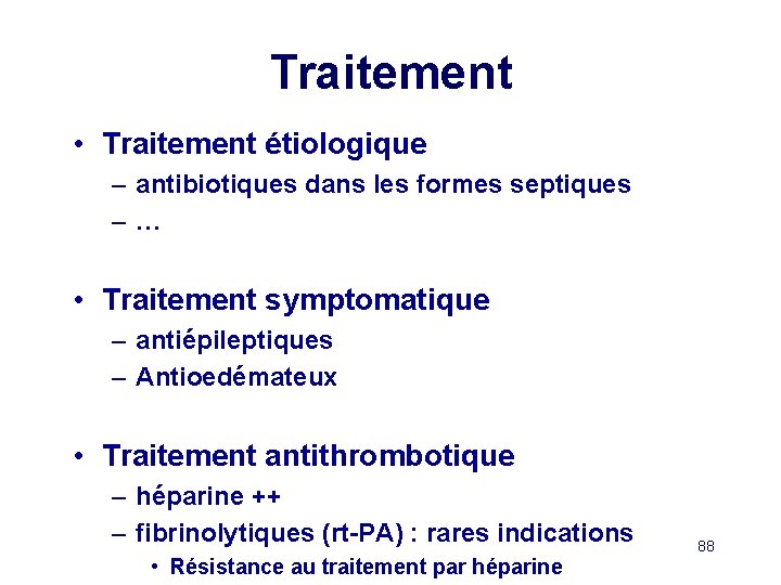 Traitement • Traitement étiologique – antibiotiques dans les formes septiques –… • Traitement symptomatique