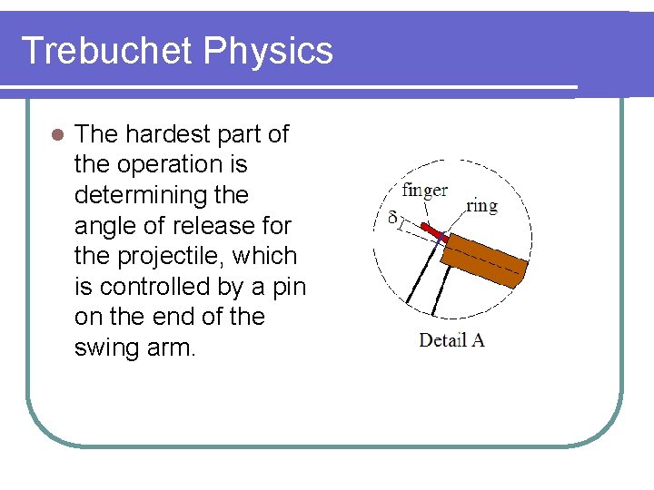 Trebuchet Physics l The hardest part of the operation is determining the angle of