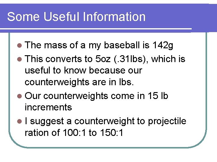 Some Useful Information l The mass of a my baseball is 142 g l