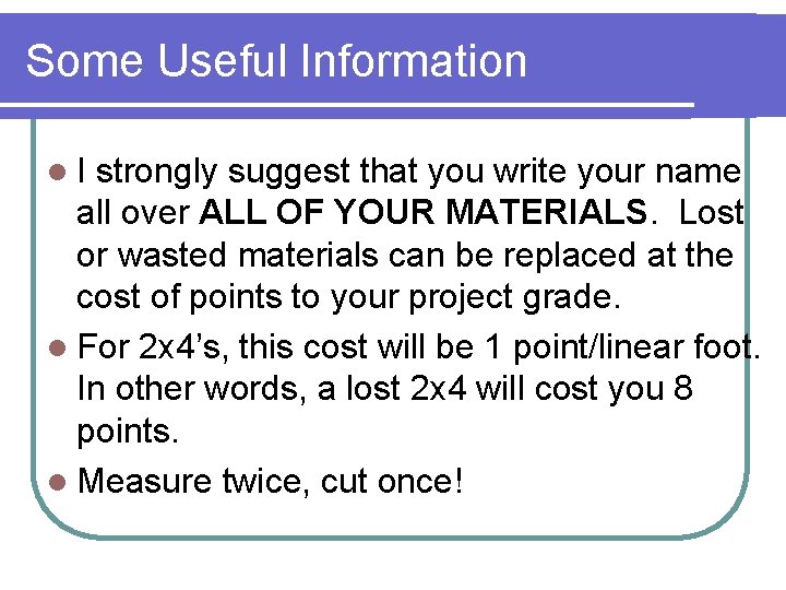 Some Useful Information l. I strongly suggest that you write your name all over