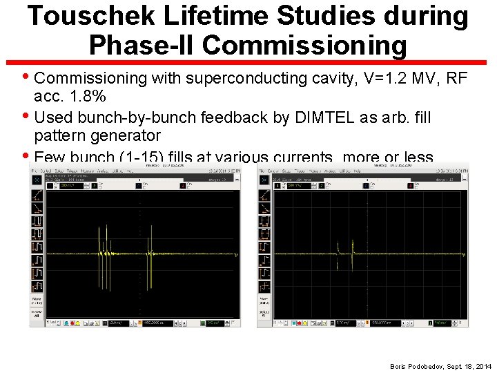 Touschek Lifetime Studies during Phase-II Commissioning • Commissioning with superconducting cavity, V=1. 2 MV,