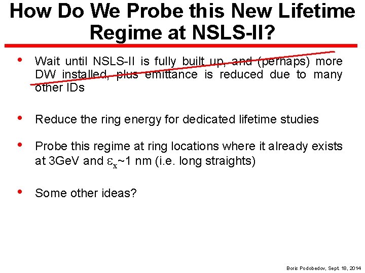 How Do We Probe this New Lifetime Regime at NSLS-II? • Wait until NSLS-II