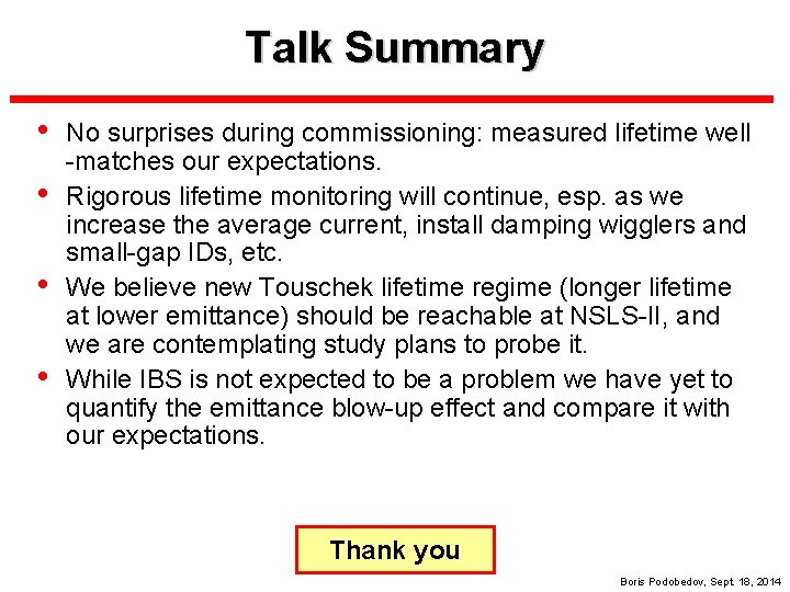 Talk Summary • • No surprises during commissioning: measured lifetime well -matches our expectations.