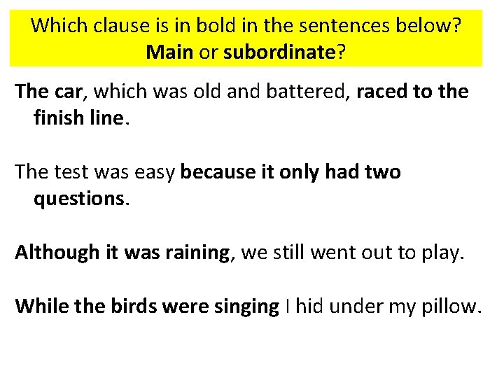 Which clause is in bold in the sentences below? Main or subordinate? The car,