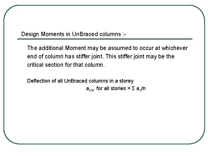 Design Moments in Un. Braced columns : The additional Moment may be assumed to