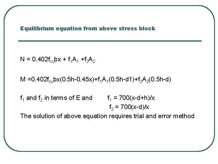 Equilibrium equation from above stress block N = 0. 402 fcubx + f 1