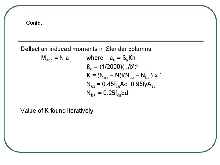 Contd. . Deflection induced moments in Slender columns Madd = N au where au