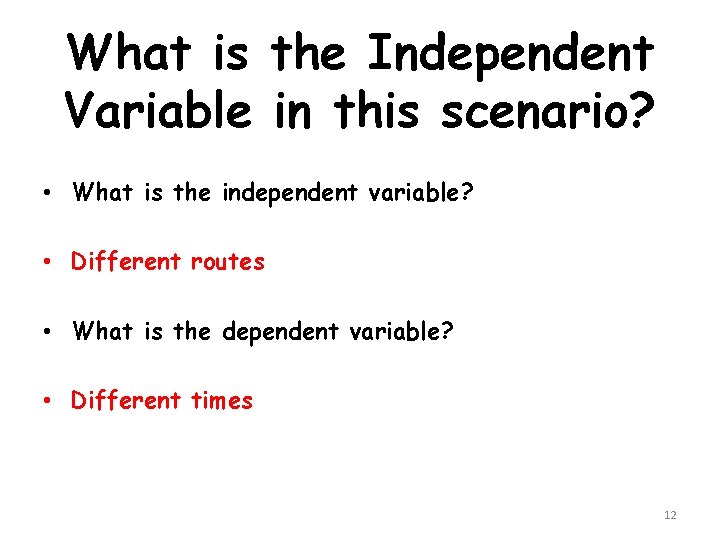 What is the Independent Variable in this scenario? • What is the independent variable?