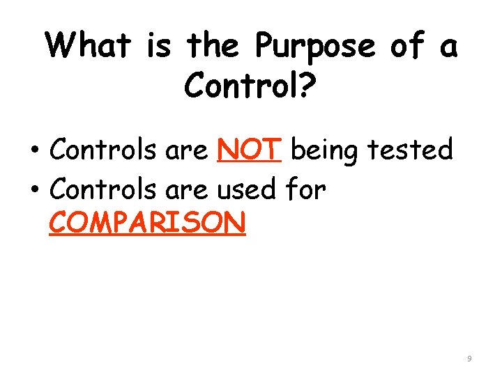 What is the Purpose of a Control? • Controls are NOT being tested •