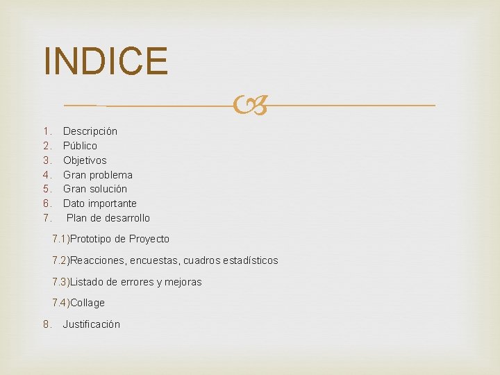 INDICE 1. Descripción 2. Público 3. Objetivos 4. Gran problema 5. Gran solución 6.