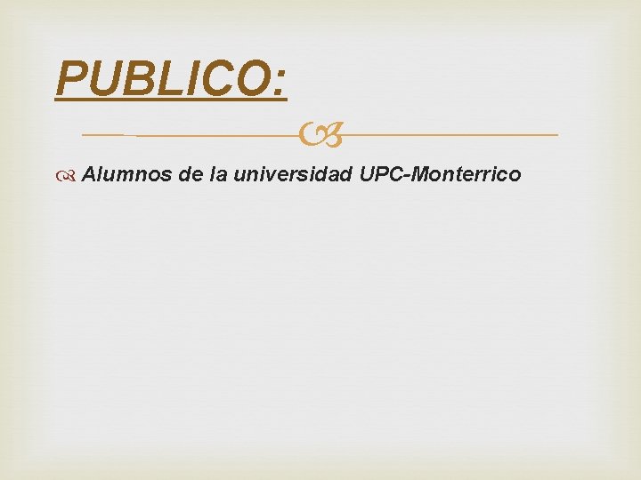 PUBLICO: Alumnos de la universidad UPC-Monterrico 