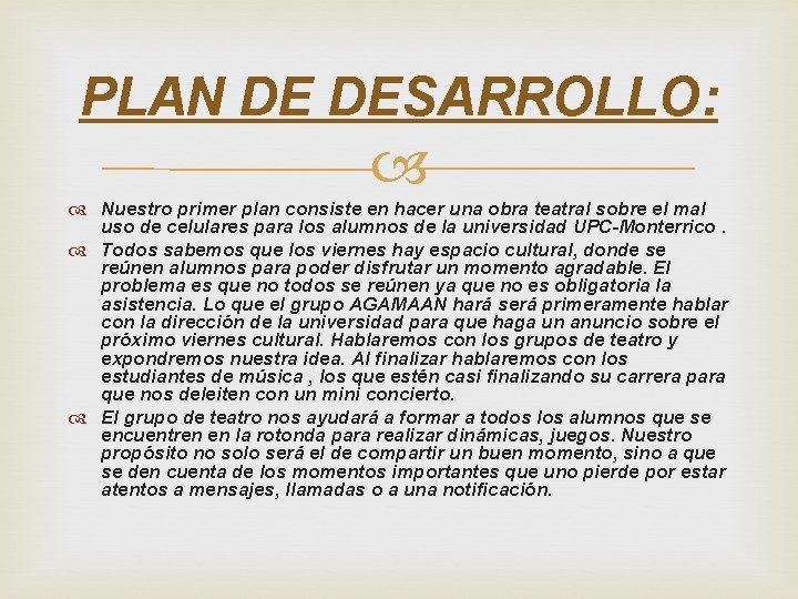 PLAN DE DESARROLLO: Nuestro primer plan consiste en hacer una obra teatral sobre el