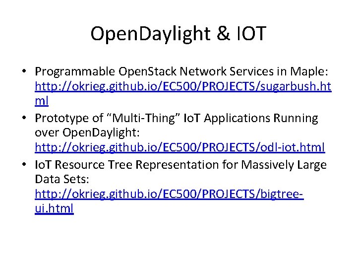 Open. Daylight & IOT • Programmable Open. Stack Network Services in Maple: http: //okrieg.