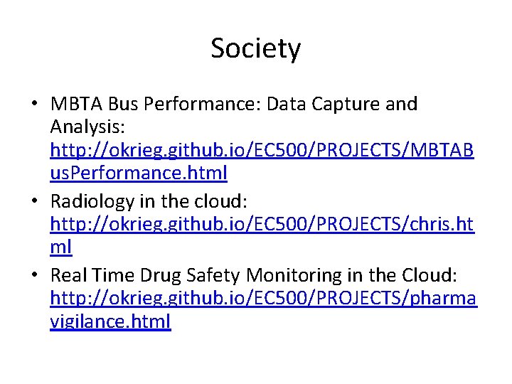 Society • MBTA Bus Performance: Data Capture and Analysis: http: //okrieg. github. io/EC 500/PROJECTS/MBTAB