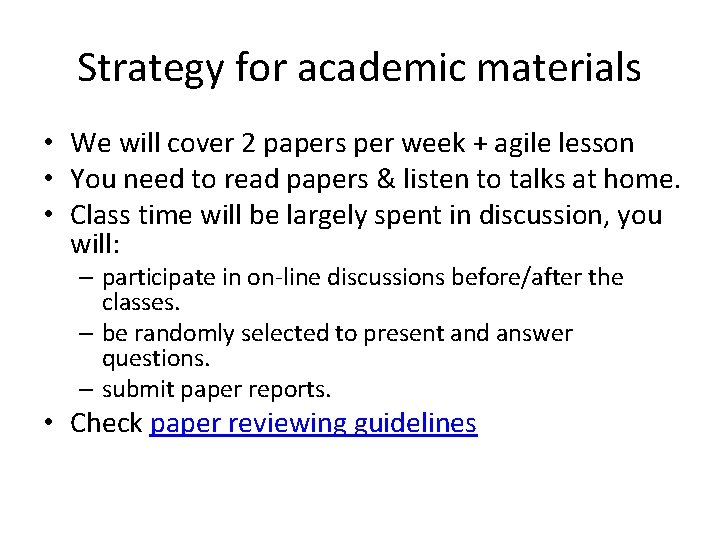 Strategy for academic materials • We will cover 2 papers per week + agile