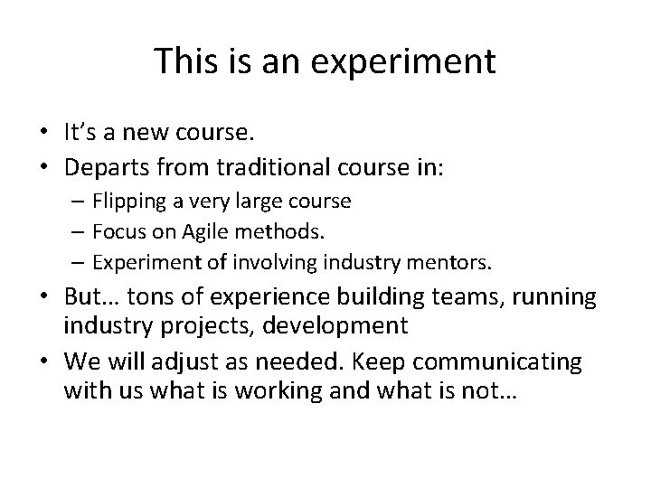 This is an experiment • It’s a new course. • Departs from traditional course