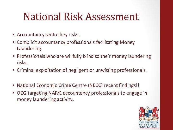 National Risk Assessment • Accountancy sector key risks. • Complicit accountancy professionals facilitating Money