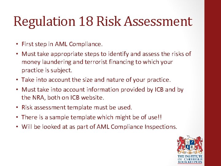 Regulation 18 Risk Assessment • First step in AML Compliance. • Must take appropriate