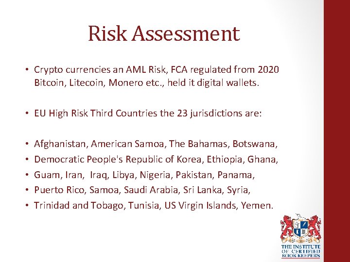 Risk Assessment • Crypto currencies an AML Risk, FCA regulated from 2020 Bitcoin, Litecoin,