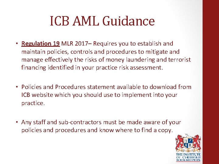 ICB AML Guidance • Regulation 19 MLR 2017– Requires you to establish and maintain