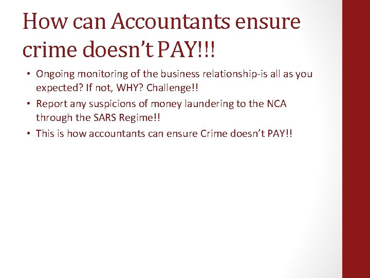 How can Accountants ensure crime doesn’t PAY!!! • Ongoing monitoring of the business relationship-is