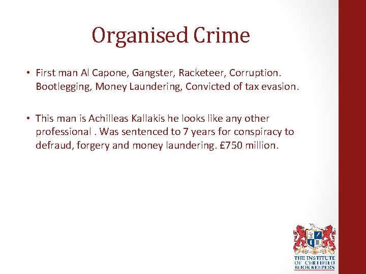 Organised Crime • First man Al Capone, Gangster, Racketeer, Corruption. Bootlegging, Money Laundering, Convicted