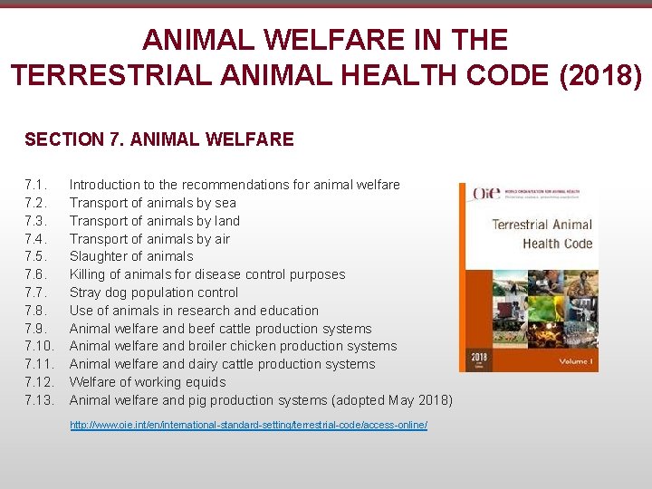 ANIMAL WELFARE IN THE TERRESTRIAL ANIMAL HEALTH CODE (2018) SECTION 7. ANIMAL WELFARE 7.