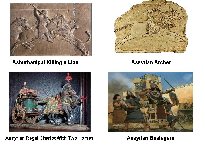 Ashurbanipal Killing a Lion Assyrian Regal Chariot With Two Horses Assyrian Archer Assyrian Besiegers