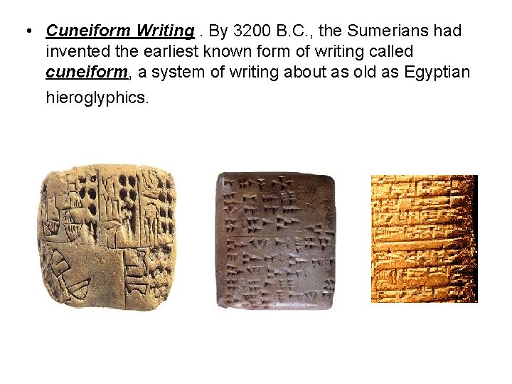  • Cuneiform Writing. By 3200 B. C. , the Sumerians had invented the