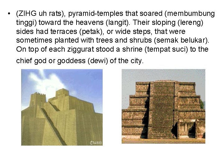  • (ZIHG uh rats), pyramid-temples that soared (membumbung tinggi) toward the heavens (langit).