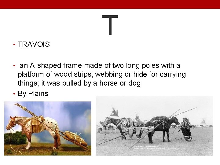  • TRAVOIS T • an A-shaped frame made of two long poles with