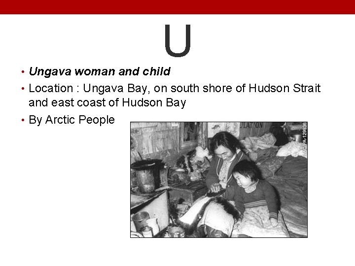 U • Ungava woman and child • Location : Ungava Bay, on south shore